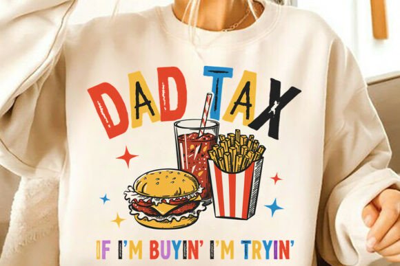 Dad Tax: If I'm Buyin I'm Tryin PNG Design